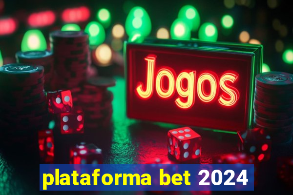 plataforma bet 2024